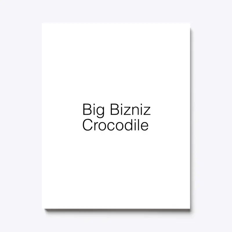 Big Bizniz Crocodile